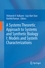 Cover: A Systems Theoretic Approach to Systems and Synthetic Biology I: Models and System Characterizations - Springer