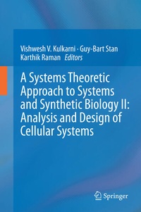 Enlarge image Cover: A Systems Theoretic Approach to Systems and Synthetic Biology II: Analysis and Design of Cellular Systems - Springer