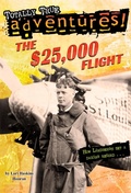 Cover: The $25,000 Flight (Totally True Adventures) - Random House Books for Young Readers
