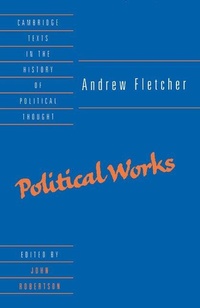 Enlarge image Cover: Andrew Fletcher: Political Works - Cambridge University Press