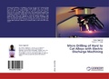 Cover: Micro Drilling of Hard to Cut Alloys with Electric Discharge Machining - LAP Lambert Academic Publishing