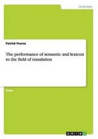 Enlarge image Cover: The Performance of Semantic and Lexicon to the Field of Translation - Grin Verlag Gmbh