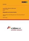 Cover: Bilingualism and Cultural Identity - Aus der Reihe: e-fellows.net sch&uuml;ler-wissen