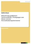 Cover: Rekrutierung qualifizierter Nachwuchskraefte. UEberlegungen zum Einsatz externer Personalmarketing-Instrumente - GRIN Verlag