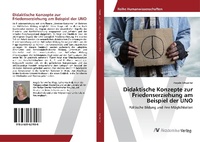 Abbildung von: Didaktische Konzepte zur Friedenserziehung am Beispiel der UNO - AV Akademikerverlag