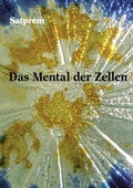 Cover: Das Mental der Zellen - Institut f. Evolutionsforsch.