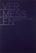 Cover: Vermessen. Strategien zur Erfassung von Raum - B&uuml;ndner Kunstverein