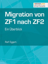 Enlarge image Cover: Migration von ZF1 nach ZF2 - ein Überblick - Entwickler Press