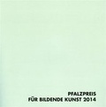 Cover: Pfalzpreis f&uuml;r Bildende Kunst 2014. Plastik - mpk Museum Pfalzgalerie