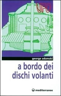 Abbildung von: A bordo dei dischi volanti - Ufologia;Edizioni Mediterranee
