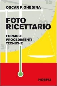 Abbildung von: Fotoricettario. Formule. Procedimenti. Tecniche - Foto, cinema e televisione;Hoepli
