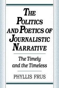 Enlarge image Cover: The Politics and Poetics of Journalistic Narrative - Cambridge University Press