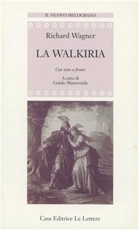 Abbildung von: La Walkiria. Testo tedesco a fronte - Il nuovo melograno;Le Lettere