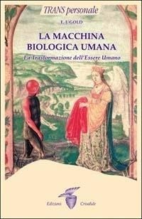 Abbildung von: La macchina biologica umana. La trasformazione dell'essere umano - Crisalide