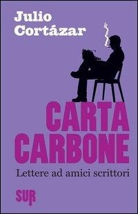 Abbildung von: Cortázar, J: Carta carbone. Lettere ad amici scrittori - Sur