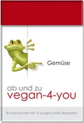 Cover: ab und zu vegan-4-you: Gem&uuml;se - VR&Ouml;SCHE-Verlag