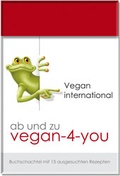 Cover: ab und zu vegan-4-you: Vegan International - VR&Ouml;SCHE-Verlag