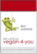 Cover: ab und zu vegan-4-you: Brotaufstriche - VR&Ouml;SCHE-Verlag