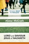 Cover: Christian Belief for Everyone: Lord and Saviour: Jesus of Nazareth - SPCK Publishing