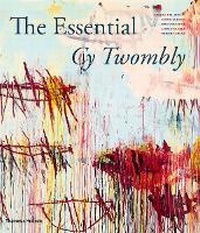 Enlarge image Cover: The Essential Cy Twombly - Thames & Hudson Ltd
