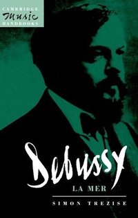 Enlarge image Cover: Debussy: La Mer - Cambridge University Press