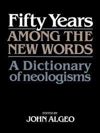 Abbildung von: Fifty Years among the New Words - Cambridge University Press