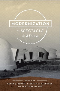 Enlarge image Cover: Modernization As Spectacle in Africa - Indiana University Press