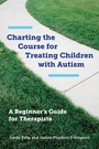 Cover: Charting the Course for Treating Children with Autism - W. W. Norton & Company