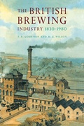 Cover: The British Brewing Industry, 1830-1980 - Cambridge University Press
