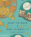 Cover: What to Bake & How to Bake It - Phaidon Press Ltd