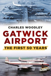 Abbildung von: Gatwick Airport - The History Press Ltd