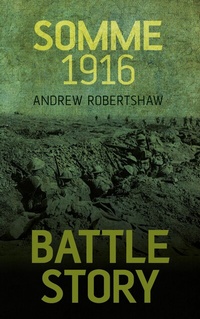 Abbildung von: Battle Story: Somme 1916 - The History Press Ltd
