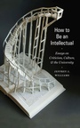 Cover: How to Be an Intellectual - Fordham University Press