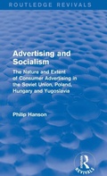 Cover: Advertising and socialism: The nature and extent of consumer advertising in the Soviet Union, Poland - M.E. Sharpe