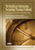 Cover: The Healthcare Information Technology Planning Fieldbook - Healthcare Information & Management Systems Society