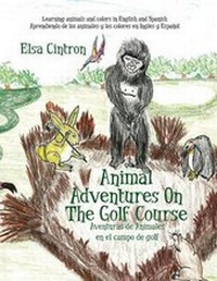 Enlarge image Cover: Animal Adventures On The Golf Course - Elsa Cintron