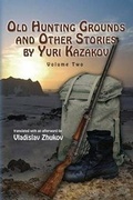 Cover: Old Hunting Grounds and Other Stories by Yuri Kazakov - Vladislav Zhukov
