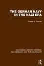 Cover: The German Navy in the Nazi Era (RLE Nazi Germany & Holocaust) - Routledge