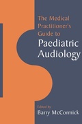 Cover: The Medical Practitioner's Guide to Paediatric Audiology - Cambridge University Press