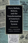 Cover: Party Ballots, Reform, and the Transformation of America's Electoral System - Cambridge University Press