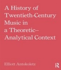 Abbildung von: A History of Twentieth-Century Music in a Theoretic-Analytical Context - Routledge