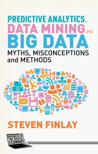 Enlarge image Cover: Predictive Analytics, Data Mining and Big Data - Palgrave Macmillan