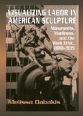 Cover: Visualizing Labor in American Sculpture - Cambridge University Press