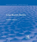 Cover: Later Roman Britain (Routledge Revivals) - Routledge