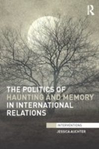 Abbildung von: The Politics of Haunting and Memory in International Relations - Routledge
