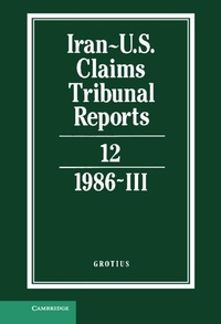 Abbildung von: Iran-U.S. Claims Tribunal Reports: Volume 12 - Cambridge University Press
