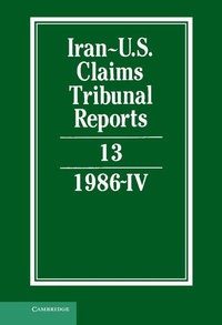 Abbildung von: Iran-U.S. Claims Tribunal Reports: Volume 13 - Cambridge University Press