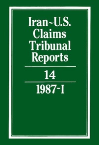 Abbildung von: Iran-U.S. Claims Tribunal Reports: Volume 14 - Cambridge University Press