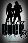 Cover: Body Rock 3: Take My Hand - Lulu.com
