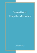 Cover: Vacation! Keep the Memories - Lulu.com